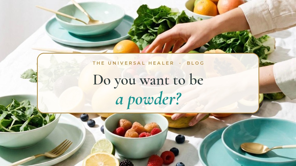 Do You Want to Be a Powder?